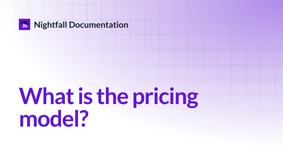 What is the pricing model? | Developer APIs | Nightfall Documentation