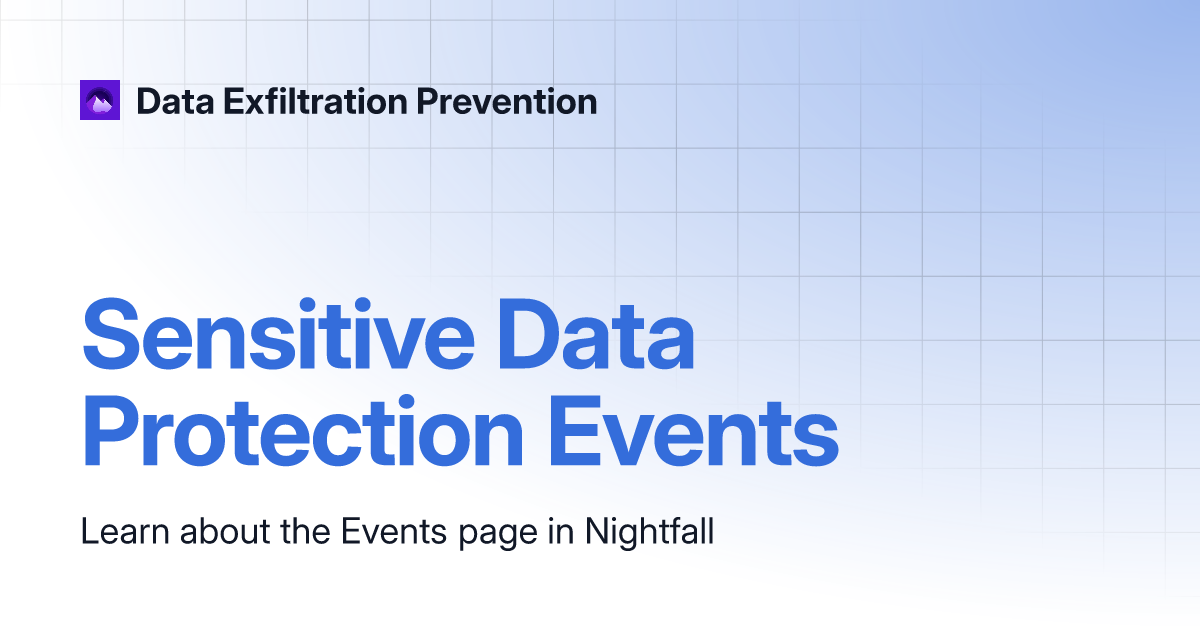 Sensitive Data Protection Events | Data Exfiltration Prevention