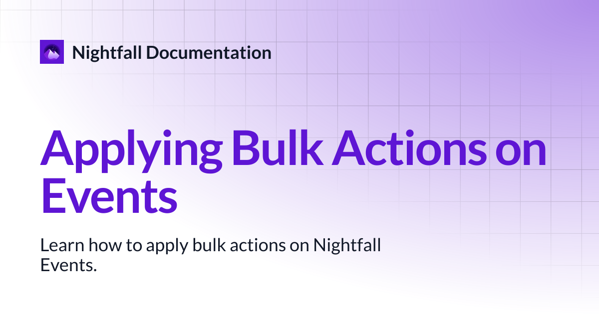 Applying Bulk Actions on Events | Nightfall Documentation