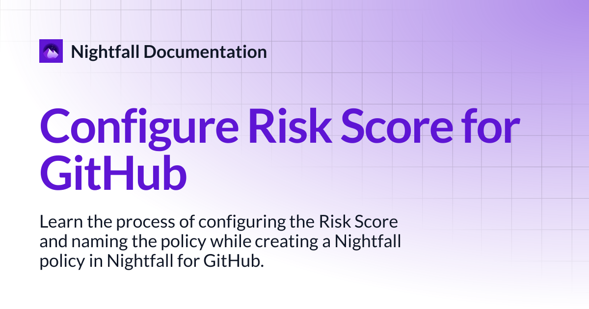 Configure Risk Score for GitHub | Nightfall Documentation