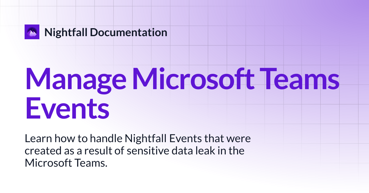 Manage Microsoft Teams Events | Nightfall Documentation