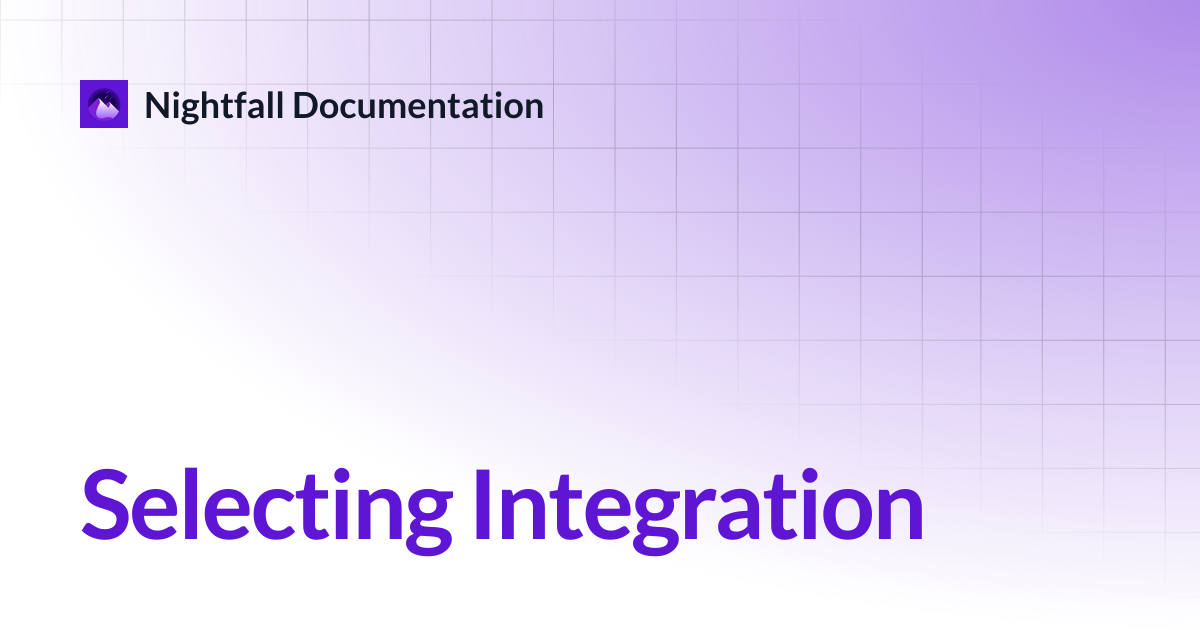 Selecting Integration | Nightfall Documentation