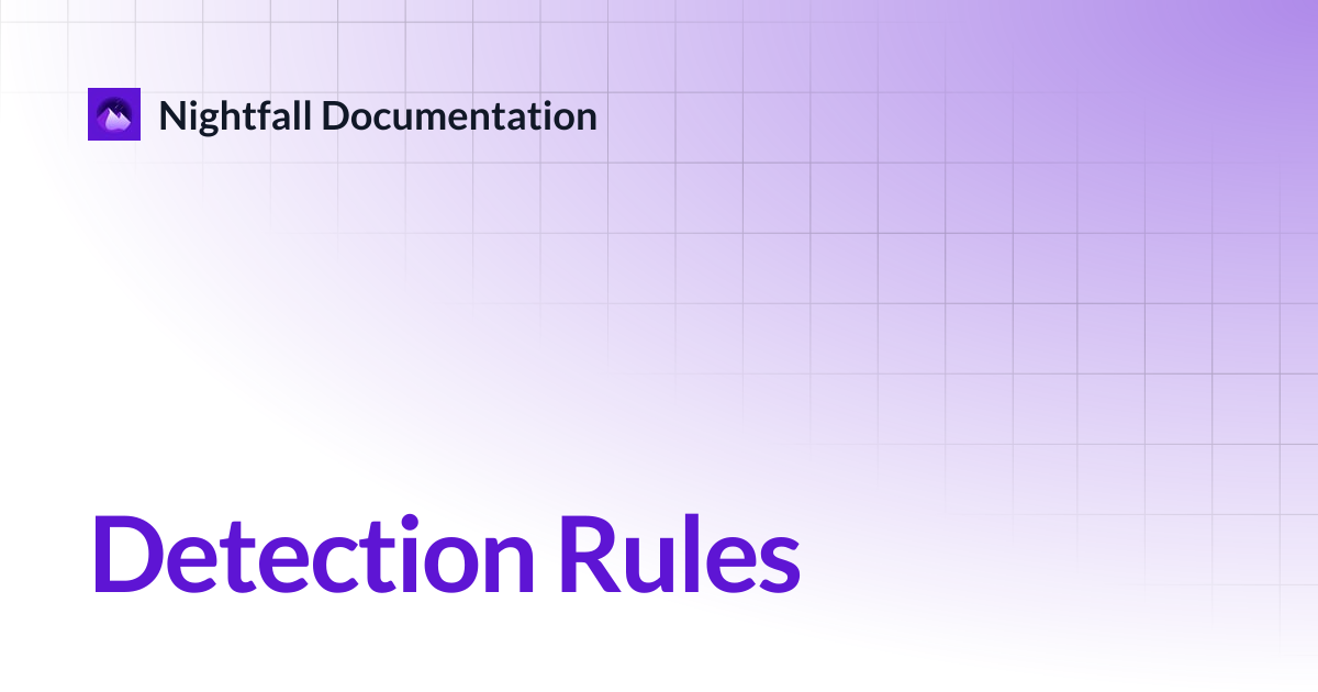 Detection Rules | Nightfall Documentation