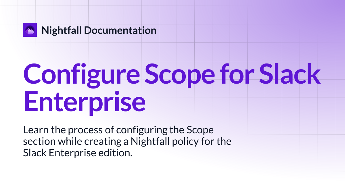 Configure Scope for Slack Enterprise | Nightfall Documentation