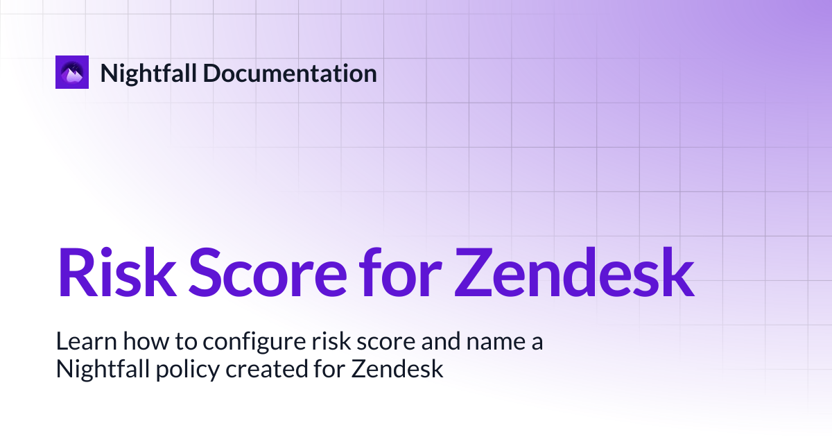 Risk Score for Zendesk | Nightfall Documentation