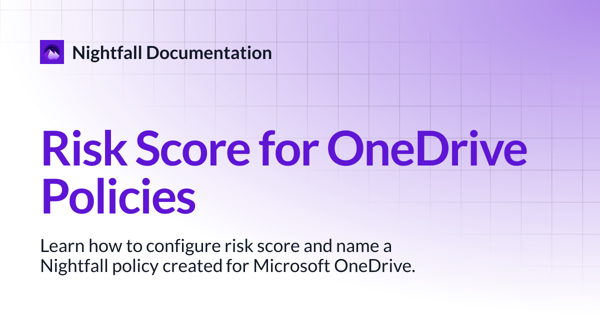 Risk Score for OneDrive Policies | Nightfall Documentation